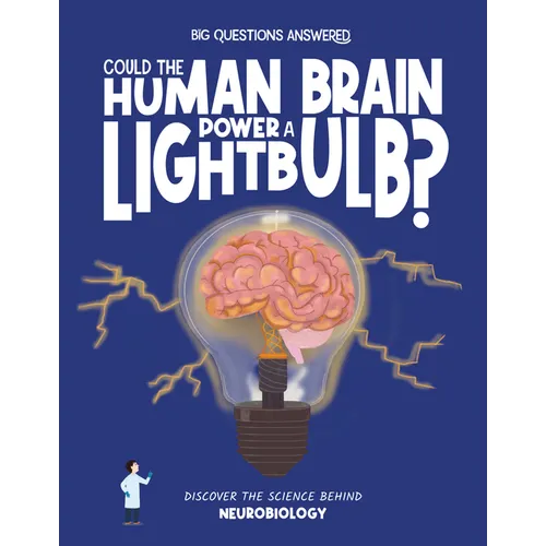 Could the Human Brain Power a Light Bulb?: Discover the Science Behind Neurobiology - Hardcover