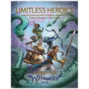Limitless Heroics: Including Characters with Disabilities, Mental Illness, and Neurodivergence in Fifth Edition - Paperback