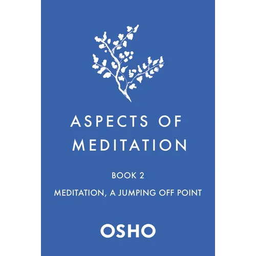 Aspects of Meditation Book 2: Meditation, a Jumping Off Point - Paperback