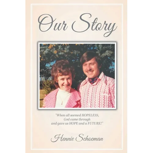 Our Story: When all seemed HOPELESS, God came through and gave us HOPE and a FUTURE! - Paperback