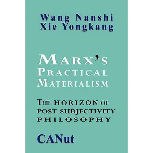 Marx's Practical Materialism: The Horizon of Post-Subjectivity Philosophy - Paperback
