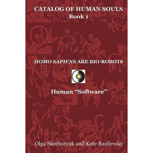 Homo Sapiens Are Bio-Robots: Human "Software" - Paperback