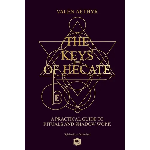 The Keys of Hecate - A Practical Guide to Rituals and Shadow Work - Paperback