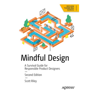 Mindful Design: A Survival Guide for Responsible Product Designers - Paperback