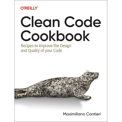 Clean Code Cookbook: Recipes to Improve the Design and Quality of Your Code - Paperback