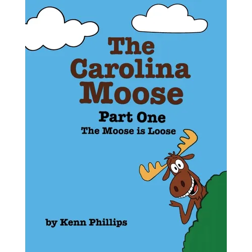 The Carolina Moose: Part One - The Moose is Loose - Paperback