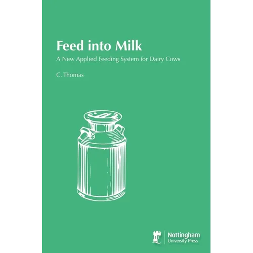 Feed into Milk: A New Applied Feeding System for Dairy Cows - Paperback
