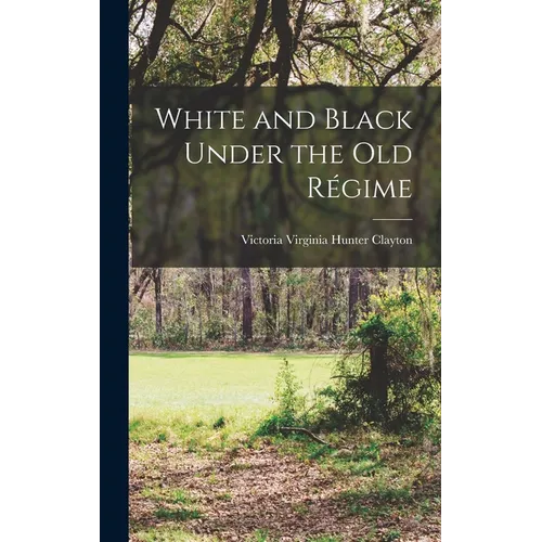 White and Black Under the Old Régime - Hardcover