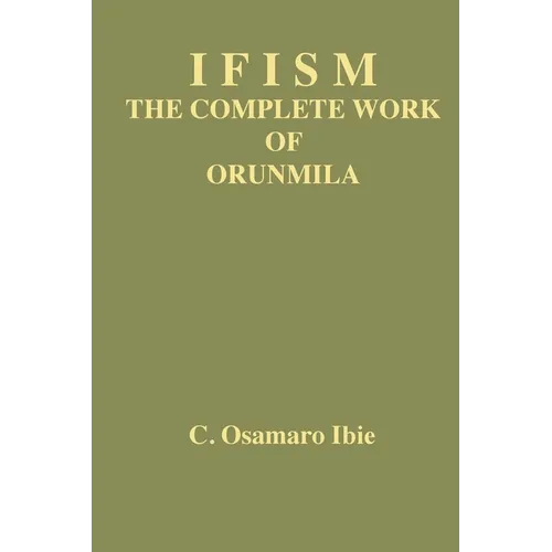 Ifism volume 1: The Complete Work of Orunmila - Paperback