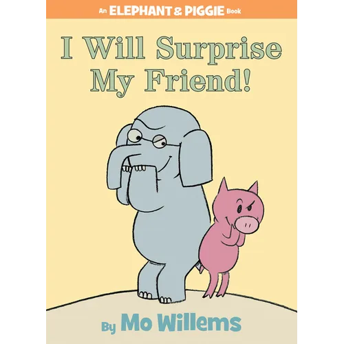 I Will Surprise My Friend!-An Elephant and Piggie Book - Hardcover