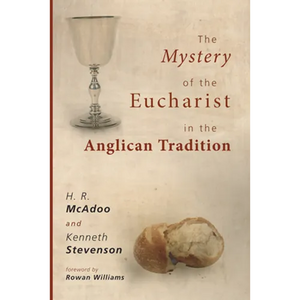 The Mystery of the Eucharist in the Anglican Tradition: What Happens at Holy Communion? - Paperback