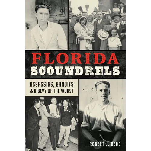 Florida Scoundrels: Assassins, Bandits & a Bevy of the Worst - Paperback