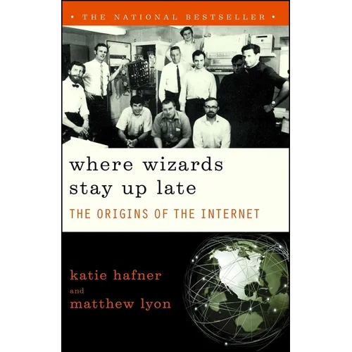 Where Wizards Stay Up Late: The Origins of the Internet - Paperback