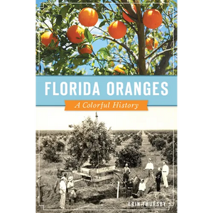 Florida Oranges: A Colorful History - Paperback