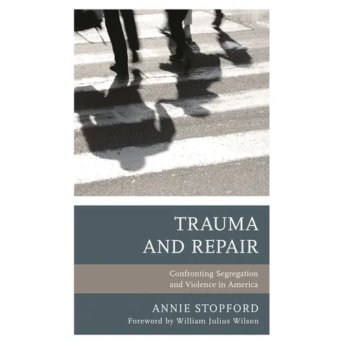 Trauma and Repair: Confronting Segregation and Violence in America - Paperback
