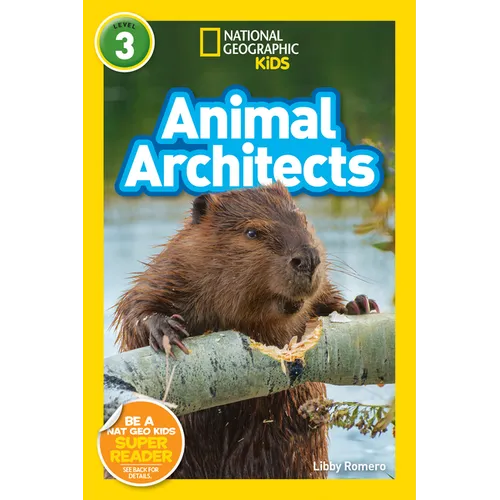 Animal Architects (National Geographic Kids Readers, Level 3) - Paperback