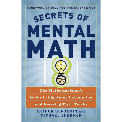 Secrets of Mental Math: The Mathemagician's Guide to Lightning Calculation and Amazing Math Tricks - Paperback