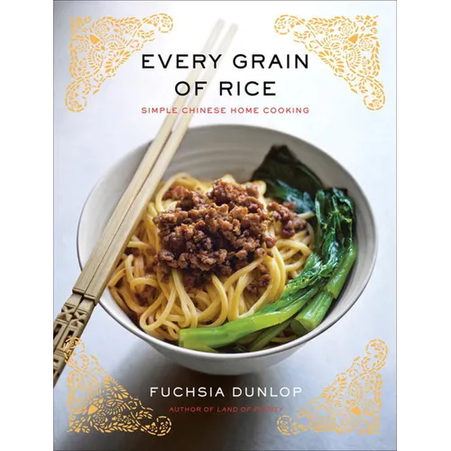 Every Grain of Rice: Simple Chinese Home Cooking - Hardcover