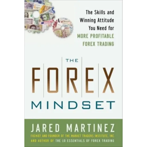 The Forex Mindset: The Skills and Winning Attitude You Need for More Profitable Forex Trading - Hardcover