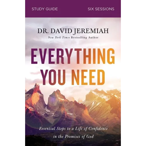 Everything You Need Bible Study Guide: Essential Steps to a Life of Confidence in the Promises of God - Paperback