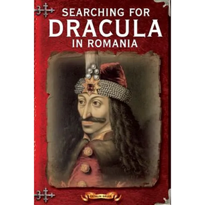 Searching For Dracula In Romania: What About Dracula? Romania's Schizophrenic Dilemma - Paperback