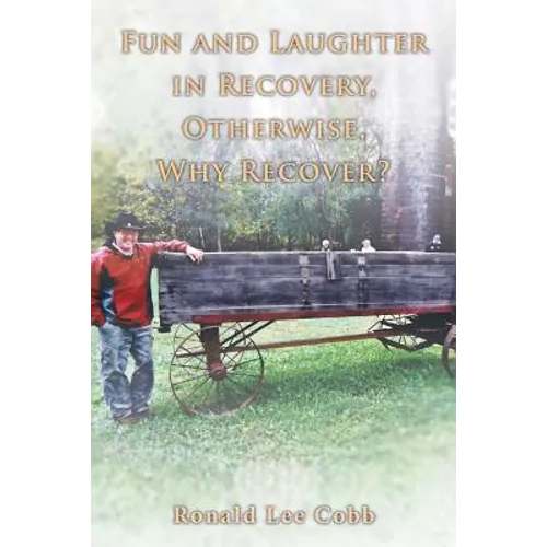 Fun and Laughter in Recovery, Otherwise, Why Recover? - Paperback