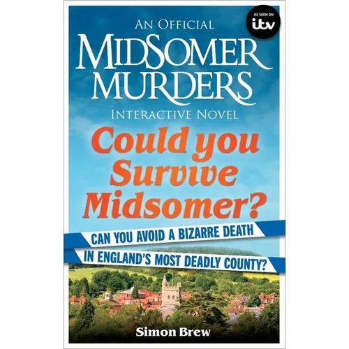 Could You Survive Midsomer?: Can You Avoid a Bizarre Death in England's Most Dangerous County? - Paperback