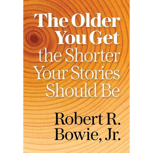 The Older You Get, the Shorter Your Stories Should Be - Hardcover