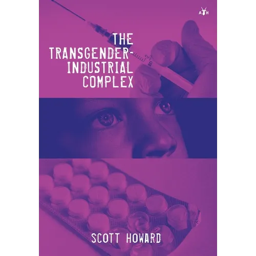 The Transgender-Industrial Complex - Hardcover