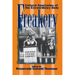 Freakery: Cultural Spectacles of the Extraordinary Body - Paperback