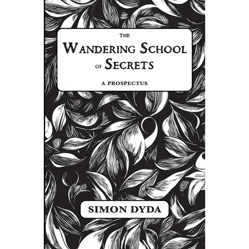 The Wandering School of Secrets: A Prospectus - Paperback