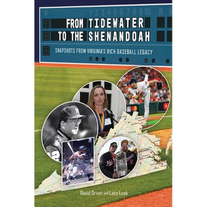 From Tidewater To The Shenandoah: Snapshots From Virginia's Rich Baseball Legacy - Paperback
