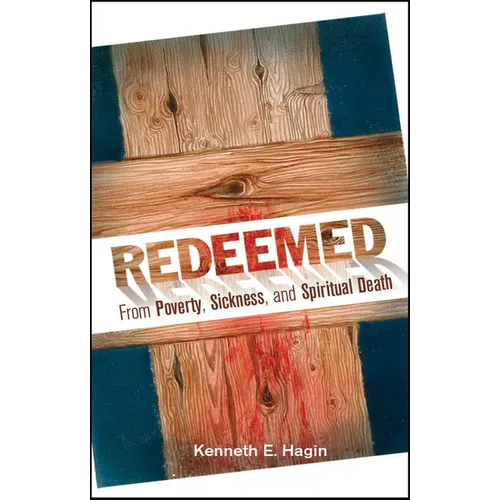 Redeemed from Poverty, Sickness, and Spiritual Death - Paperback