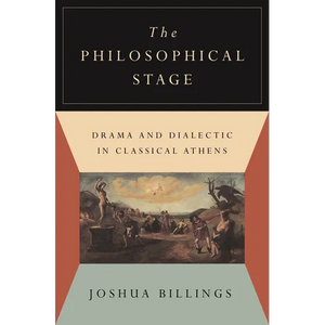 The Philosophical Stage: Drama and Dialectic in Classical Athens - Paperback
