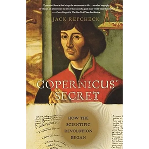 Copernicus' Secret: How the Scientific Revolution Began - Paperback