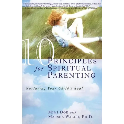 10 Principles for Spiritual Parenting: Nurturing Your Child's Soul - Paperback