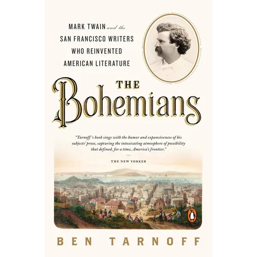 The Bohemians: Mark Twain and the San Francisco Writers Who Reinvented American Literature - Paperback
