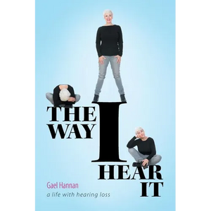 The Way I Hear It: A Life with Hearing Loss - Paperback