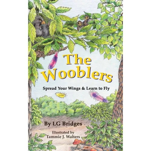 The Wooblers: Spread Your Wings & Learn to Fly - Hardcover