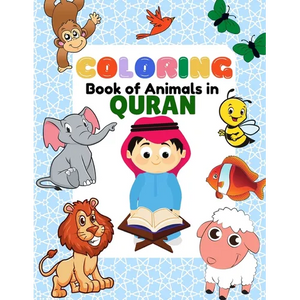 Coloring Book of Animals in Quran: A Fun and Educational Islamic Coloring and Activity Book as Eid and Ramadan Gift for Muslim Kids Ages 3+ - Paperback