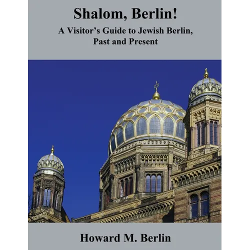 Shalom, Berlin!: A Visitor's Guide to Jewish Berlin, Past and Present - Paperback
