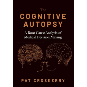Cognitive Autopsy: A Root Cause Analysis of Medical Decision Making - Paperback