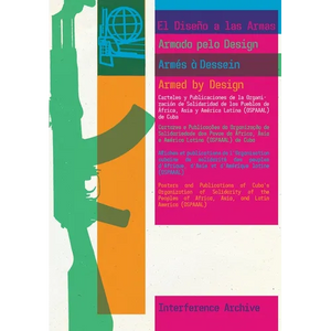 Armed by Design: Posters and Publications of Cuba's Organization of Solidarity of the Peoples of Africa, Asia, and Latin America (Ospaaal) - Paperback