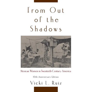From Out of the Shadows: Mexican Women in Twentieth-Century America - Paperback