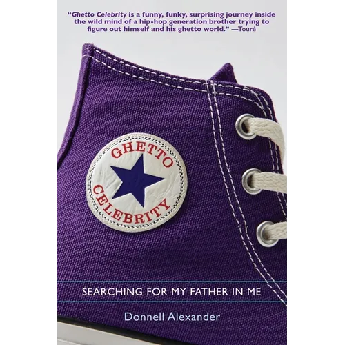 Ghetto Celebrity: Searching for My Father in Me - Paperback