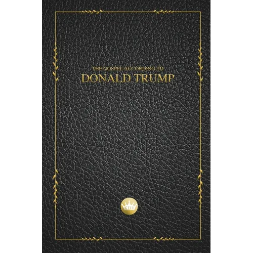 The Gospel According to Donald Trump - Paperback