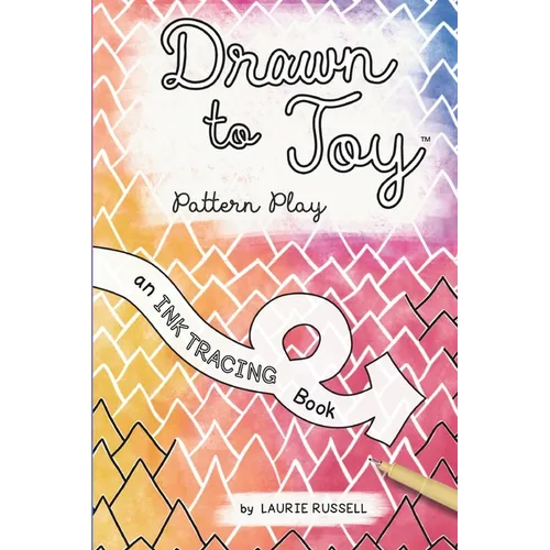 Drawn to Joy: Pattern Play: An Ink Tracing Book - Paperback