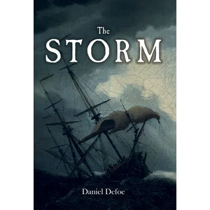 The Storm: or, a Collection of the Most Remarkable Casualties and Disasters which Happened in the Late Dreadful Tempest, both by Sea and Land - Hardcover