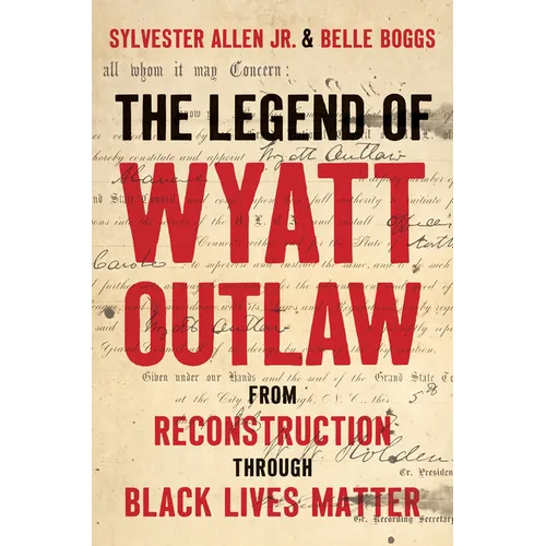 The Legend of Wyatt Outlaw: From Reconstruction Through Black Lives Matter - Hardcover