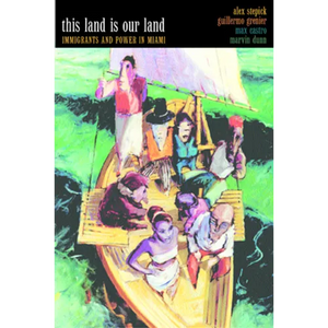 This Land Is Our Land: Immigrants and Power in Miami - Paperback